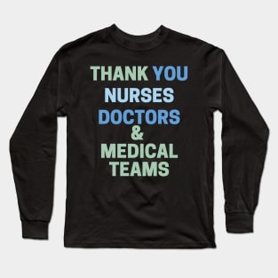 Thank You Nurses, Doctors & Medical Teams Long Sleeve T-Shirt